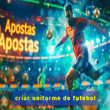 criar uniforme de futebol